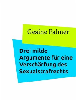 Drei milde Argumente für eine Verschärfung des Sexualstrafrechts (eBook, ePUB)