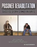 Prisoner Rehabilitation: Success Stories And Failures (eBook, ePUB) Prisoner Rehabilitation: Success Stories And Failures (eBook, ePUB)