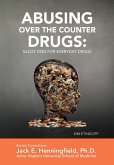 Abusing Over the Counter Drugs: Illicit Uses for Everyday Drugs (eBook, ePUB)