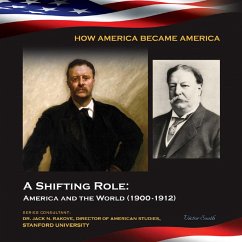 A Shifting Role: America and the World (1900-1912) (eBook, ePUB) - South, Victor