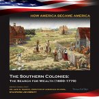 The Southern Colonies: The Search for Wealth (1600-1770) (eBook, ePUB)