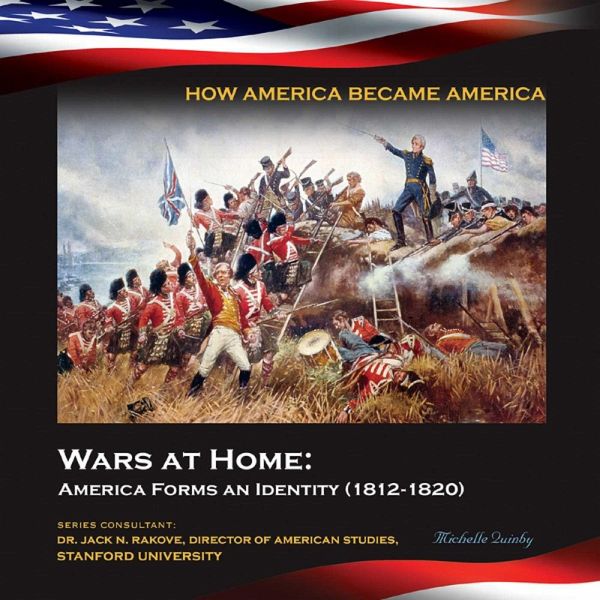 Wars at Home: America Forms an Identity (1812-1820) (eBook, ePUB) Wars at Home: America Forms an Identity (1812-1820) (eBook, ePUB)