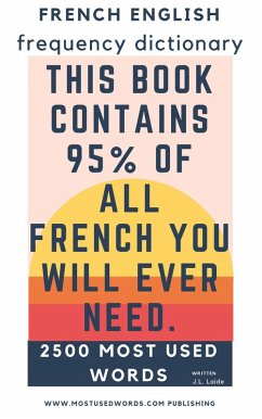 French English Frequency Dictionary - Essential Vocabulary - 2500 Most Used Words & 548 Most Common Verbs (eBook, ePUB) - Laide, J. L.