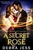 A Secret Rose: A Thunder City Novella (Thunder City "Secrets" Series, #1) (eBook, ePUB)