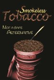 Smokeless Tobacco: Not a Safe Alternative (eBook, ePUB)