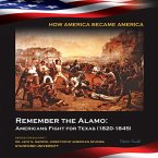 Remember the Alamo: Americans Fight for Texas (1820-1845) (eBook, ePUB)