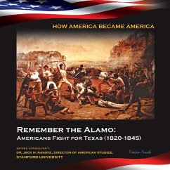 Remember the Alamo: Americans Fight for Texas (1820-1845) (eBook, ePUB) - South, Victor