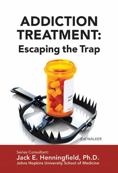 Addiction Treatment: Escaping the Trap (eBook, ePUB) Addiction Treatment: Escaping the Trap (eBook, ePUB)