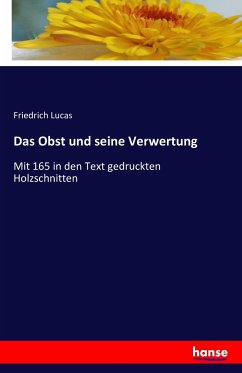 Das Obst und seine Verwertung - Lucas, Friedrich