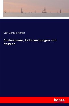 Shakespeare, Untersuchungen und Studien - Hense, Carl Conrad