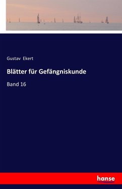 Blätter für Gefängniskunde - Ekert, Gustav