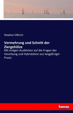 Vermehrung und Schnitt der Ziergehölze - Olbrich, Stephan