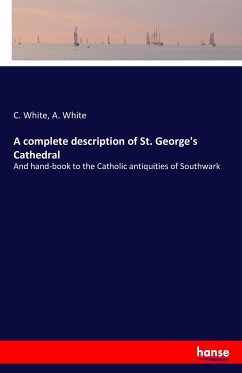 A complete description of St. George's Cathedral - White, C.;White, A.