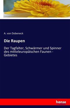 Die Raupen - Dobeneck, A. von