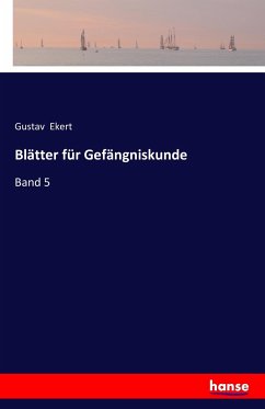 Blätter für Gefängniskunde - Ekert, Gustav