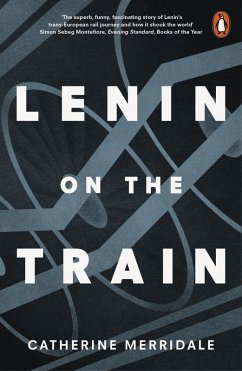 Lenin on the Train (eBook, ePUB) - Merridale, Catherine