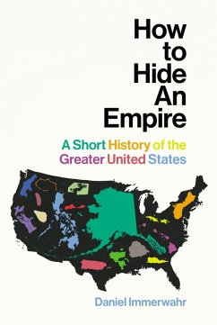 How to Hide an Empire (eBook, ePUB) - Immerwahr, Daniel