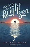 Beyond the Bright Sea (eBook, ePUB)