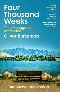 Four Thousand Weeks (eBook, ePUB) - Burkeman, Oliver