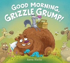 Good Morning, Grizzle Grump! - Blecha, Aaron
