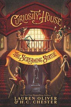 Curiosity House: The Screaming Statue - Oliver, Lauren; Chester, H C