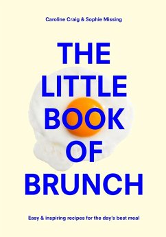 The Little Book of Brunch (eBook, ePUB) - Missing, Sophie; Craig, Caroline
