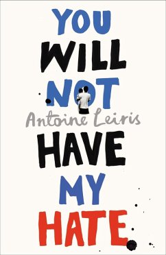 You Will Not Have My Hate (eBook, ePUB) - Leiris, Antoine