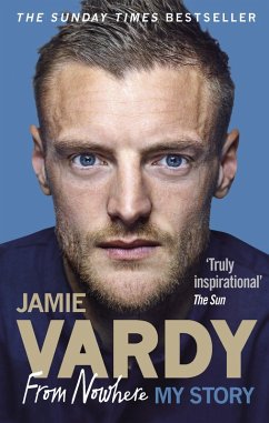 Jamie Vardy: From Nowhere, My Story (eBook, ePUB) - Vardy, Jamie