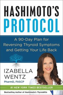 Hashimoto's Protocol - Wentz, Izabella, PharmD.