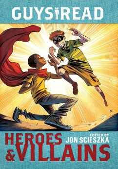 Guys Read: Heroes & Villains - Scieszka, Jon; Healy, Christopher; Creech, Sharon