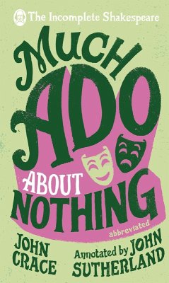 Incomplete Shakespeare: Much Ado About Nothing (eBook, ePUB) - Crace, John; Sutherland, John