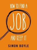 How to Find a Job and Keep It (eBook, ePUB)