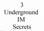 3 Underground IM Secrets (eBook, PDF)