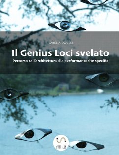Il Genius Loci svelato. Percorso dall'architettura alla performance site specific (eBook, ePUB) - Lavelli, Isabella