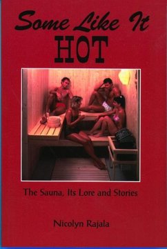 Some Like It Hot: The Sauna, Its Lore & Stories - Rajala, Nikki