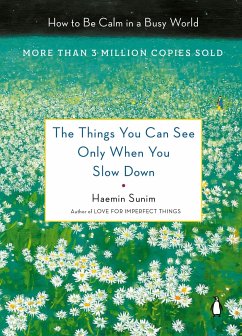 The Things You Can See Only When You Slow Down - Sunim, Haemin