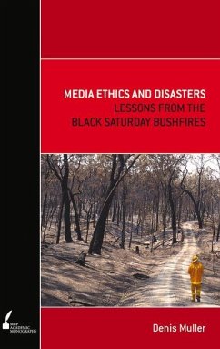 Media Ethics and Disasters: Lessons from the Black Saturday Bushfires - Muller, Denis