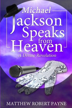 Michael Jackson Speaks from Heaven - Payne, Matthew Robert