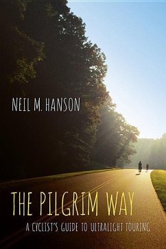 The Pilgrim Way: A Cyclist's Guide to Ultralight Touring - Hanson, Neil