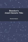 Brandon's -Insert Generic Title-