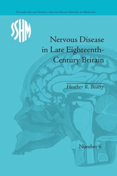 Nervous Disease in Late Eighteenth-Century Britain - Beatty, Heather R