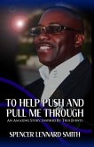 To Help Push and Pull Me Through: An Amazing Story Inspired By True Events