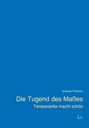 Die Tugend des Maßes