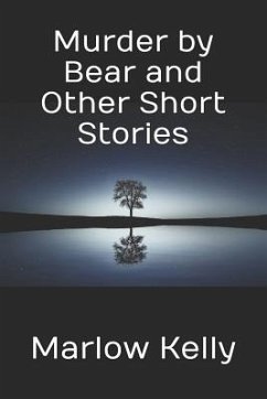 Murder by Bear and Other Short Stories - Kelly, Marlow