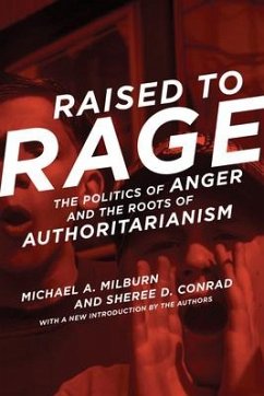 Raised to Rage: The Politics of Anger and the Roots of Authoritarianism - Milburn, Michael A.; Conrad, Sheree D.
