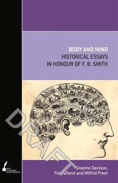 Body and Mind: Historical Essays in Honour of F.B. Smith - Jalland, Pat; Davison, Graeme; Prest, Wilfrid
