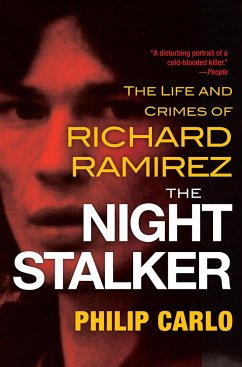 The Night Stalker: The Disturbing Life and Chilling Crimes of Richard Ramirez - Carlo, Philip