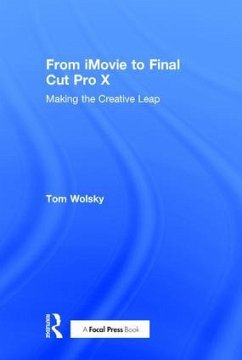 From iMovie to Final Cut Pro X - Wolsky, Tom