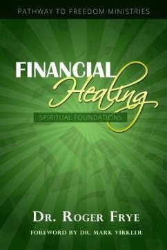Financial Healing - Spiritual Foundations - Frye, Roger L.