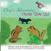 Chip's Adventures Never Give Up! Chip's Adventures Never Give Up!